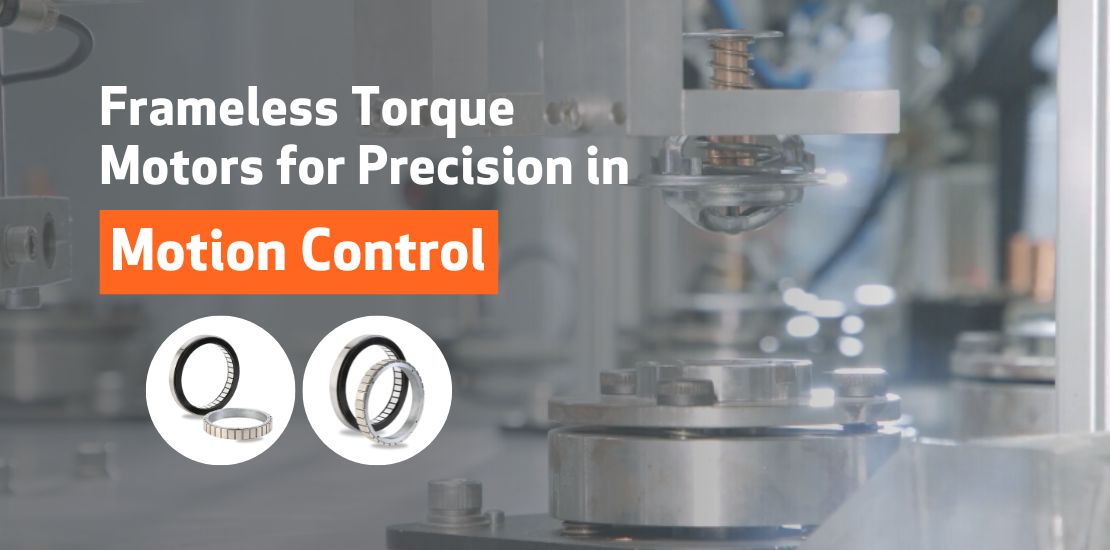 Frameless Torque Motors for Precision in Motion Control